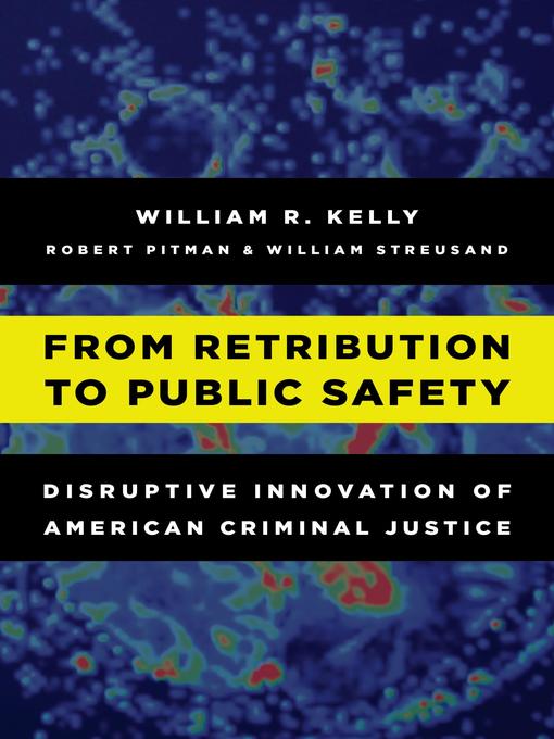 Title details for From Retribution to Public Safety by William R. Kelly - Available